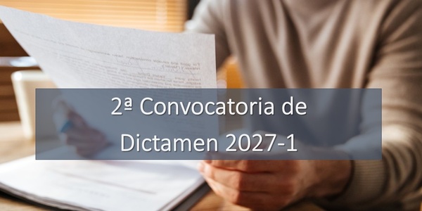 2a Convocatoria de Dictamen 2027-1